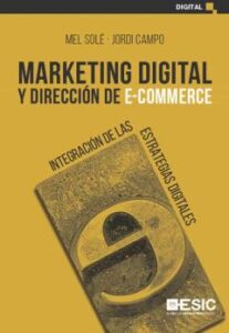 Marketing Digital Y Dirección De E-Commerce. Integración De Las Estrategias Digitales