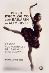 (I.b.d.) Perfil Psicologico De Un Bailarin De Alto Nivel: Rasgos Vocacionales Del Bailarin Profesional