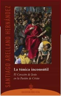 La Tunica Inconsutil: El Corazon De Jesus En La Pasion De Cristo