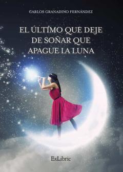 Libro, Audiolibro El Ultimo Que Deje De Soñar Que Apague La Luna El Ultimo Que Deje De Soñar Que Apague La Luna