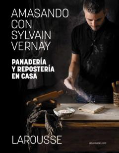 Libro, Audiolibro Amasando Con Sylvain Vernay. Panaderia Y Reposteria En Casa Amasando Con Sylvain Vernay. Panaderia Y Reposteria En Casa