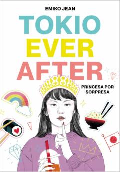 Libro, Audiolibro Tokio Ever After. Princesa Por Sorpresa Tokio Ever After. Princesa Por Sorpresa