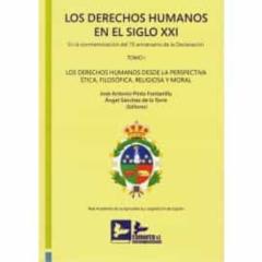 Derechos Humanos En El Siglo Xxi (Tomo I) En La Commemoración Del 70 Aniversario Declaración.los Derechos Humanos Desde La Perspectiva Ética, Filosófica, Religiosa Y Moral. Edición Encuadernada