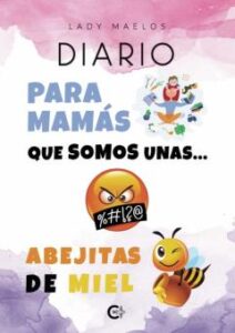 (I.b.d.) Diario Para Mamas Que Somos Unas? Abejitas De Miel