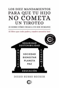 (I.b.d.) Los Diez Mandamientos Para Que Tu Hijo No Cometa Un Tiroteo (O Sobre Cómo Criar A Un Ser Humano)