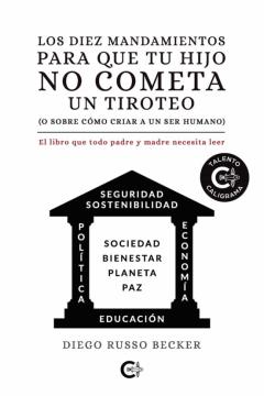 (I.b.d.) Los Diez Mandamientos Para Que Tu Hijo No Cometa Un Tiroteo (O Sobre Cómo Criar A Un Ser Humano)