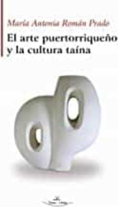 El Arte Puertorriqueño Y La Cultura Taína