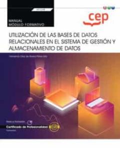 (Transversal: Uf0348) Manual. Utilización De Las Bases De Datos Relacionales En El Sistema De Gestión Y Almacenamiento De Datos Certificados De Profesionalidad