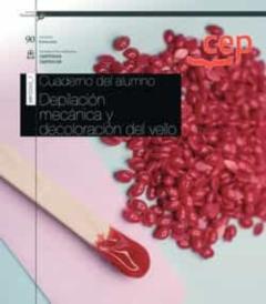 (Mf0345_1) Cuaderno Del Alumno. Depilacion Mecanica Y Decoloracion Del Vello. Certificados De Profesionalidad