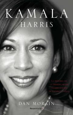 Libro, Audiolibro Kamala Harris: La Vida De La Primera Mujer Vicepresidenta De Los Estados Unidos Kamala Harris: La Vida De La Primera Mujer Vicepresidenta De Los Estados Unidos