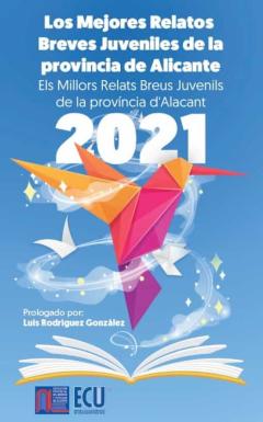 Los Mejores Relatos Breves Juveniles De La Provincia De Alicante 2021