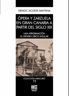 Opera Y Zarzuela En Gran Canaria A Partir Del Siglo Xix. Una Aproximacion Al Genero Lirico Insular