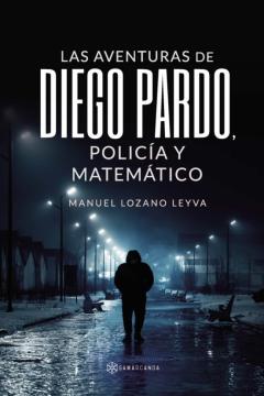 Libro, Audiolibro Las Aventuras De Diego Pardo, Policía Y Matemático Las Aventuras De Diego Pardo, Policía Y Matemático
