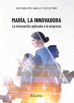 Maria, La Innovadora. La Innovacion Aplicada A La Empresa
