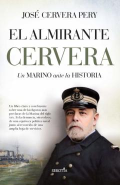 Libro, Audiolibro El Almirante Cervera: Un Marino Ante La Historia El Almirante Cervera: Un Marino Ante La Historia