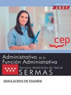Administrativo De La Función Administrativa. Servicio Madrileño De Salud (Sermas). Simulacros De Examen