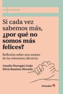 Si Cada Vez Sabemos Mas, ¿Por Que No Somos Mas Felices?