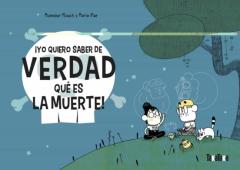 ¡Yo Quiero Saber De Verdad Que Es La Muerte!