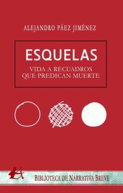 Libro, Audiolibro Esquelas. Vida A Recuadros Que Predican Muerte Esquelas. Vida A Recuadros Que Predican Muerte