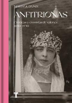 Anfitrionas: Cronicas Y Cronistas De Salones 1890-1930