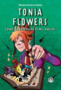 Tonia Flowers. Como Ser Yo A Pesar De Mis Amigos