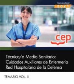 Tecnico/A Medio Sanitario: Cuidados Auxiliares De Enfermeria Red Hospitalaria De La Defensa. Temario Vol. Iii 2021