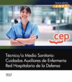 Tecnico/A Medio Sanitario: Cuidados Auxiliares De Enfermeria Red Hospitalaria De La Defensa. Test 2021