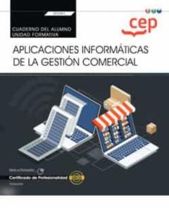 (Transversal: Uf0351) Cuaderno Del Alumno Aplicaciones Informáticas De La Gestión Comercial. Certificados De Profesionalidad