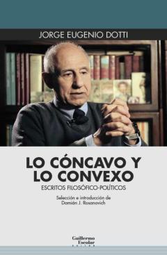 Lo Cóncavo Y Lo Convexo: Escritos Filosofico-Politicos