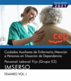 Cuidados Auxiliares De Enfermeria / Atencion A Personas En Situacion De Dependencia. Personal Laboral Fijo (Grupo E2). Imserso (Temario Vol. I)