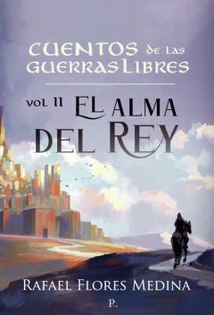 Libro, Audiolibro Cuentos De Las Guerras Libres: El Alma Del Rey (Vol. Ii) Cuentos De Las Guerras Libres: El Alma Del Rey (Vol. Ii)