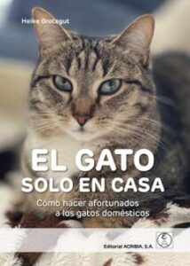 El Gato Solo En Casa: Como Hacer Afortunados A Los Gatos Domesticos