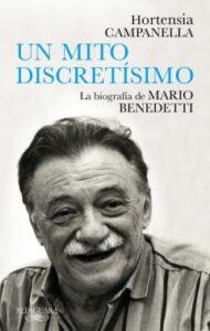 Un Mito Discretísimo. La Biografía De Mario Benedetti