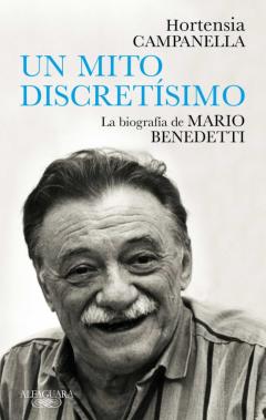 Libro, Audiolibro Un Mito Discretísimo. La Biografía De Mario Benedetti Un Mito Discretísimo. La Biografía De Mario Benedetti