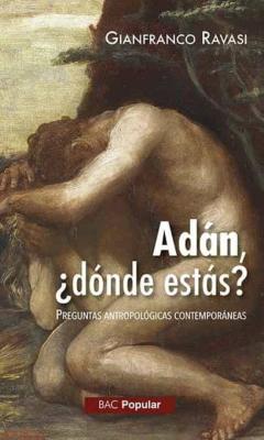 Adan, ¿Donde Estas?. Preguntas Antropologicas Contemporaneas