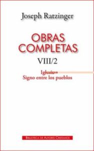 Obras Completas De Joseph Ratzinger. Viii/2. Iglesia Signo Entre Los Pueblos