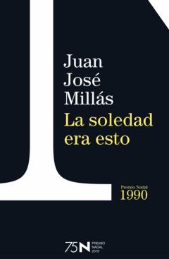 La Soledad Era Esto (75 Aniversario Premio Nadal)