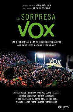 La Sorpresa Vox: Las Respuestas A Las 10 Grandes Preguntas Que Todos Nos Hacemos Sobre Vox