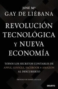 Revolucion Tecnologica Y Nueva Economia: Todos Los Secretos Contables De Apple, Google, Facebook Y Amazon Al Descubierto