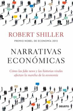 Libro, Audiolibro Narrativas Economicas: Como Las Fake News Y Las Historisa Virales Afectan La Marcha De La Economia Narrativas Economicas: Como Las Fake News Y Las Historisa Virales Afectan La Marcha De La Economia