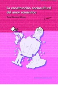 La Construccion Sociocultural Del Amor Romantico
