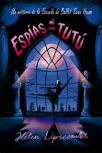 Espias Con Tutu : Un Misterio De La Escuela De Ballet Swan House