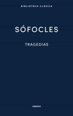 Tragedias (Ajax. Las Tragedias. Antigona. Edipo Rey)