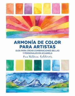 Libro, Audiolibro Armonia De Color Para Artistas: Guia Para Crear Combinaciones Bellas Y Personales En Acuarela Armonia De Color Para Artistas: Guia Para Crear Combinaciones Bellas Y Personales En Acuarela