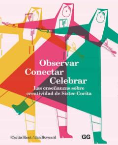 Observar, Conectar, Celebrar: Las Enseñanzas Sobre Creatividad De Sister Corita