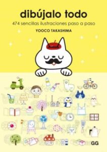 Dibújalo Todo. 474 Sencillas Ilustraciones Paso A Paso
