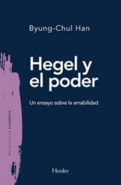 Hegel Y El Poder: Un Ensayo Sobre La Amabilidad