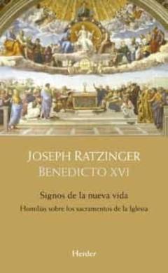 Signos De La Nueva Vida: Homilias Sobre Los Sacramentos De La Iglesia