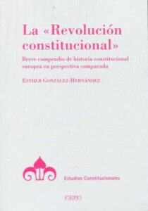 La &Quot;Revolución Constitucional&Quot;. Breve Compendio De Historia Const Itucional Europea En Perspectiva Comparada