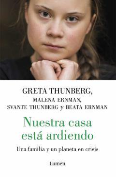 Nuestra Casa Esta Ardiendo; Historia De Una Familia Y De Un Planeta En Crisis